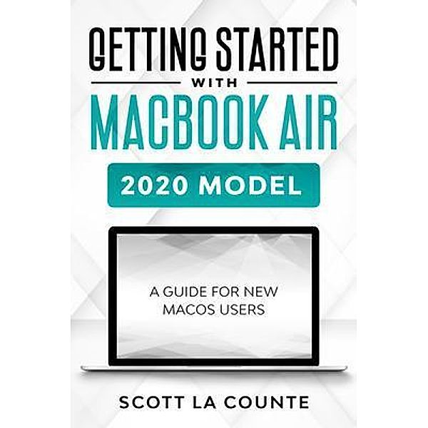 Getting Started With MacBook Air (2020 Model), Scott La Counte