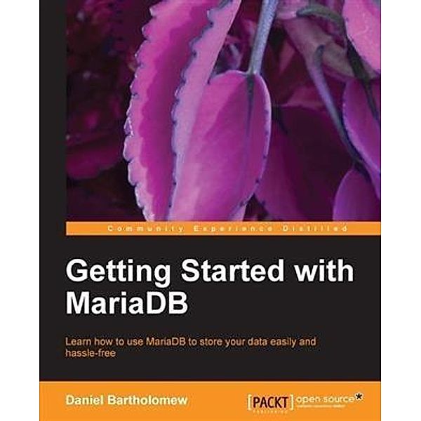 Getting Started with MariaDB, Daniel Bartholomew