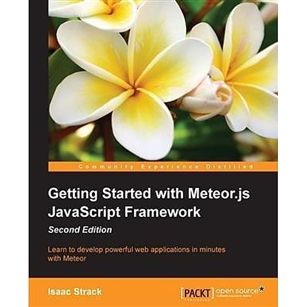 Getting Started with Meteor.js JavaScript Framework - Second Edition, Isaac Strack