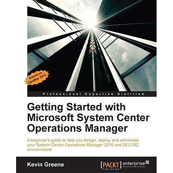 Getting Started with Microsoft System Center Operations Manager, Kevin Greene