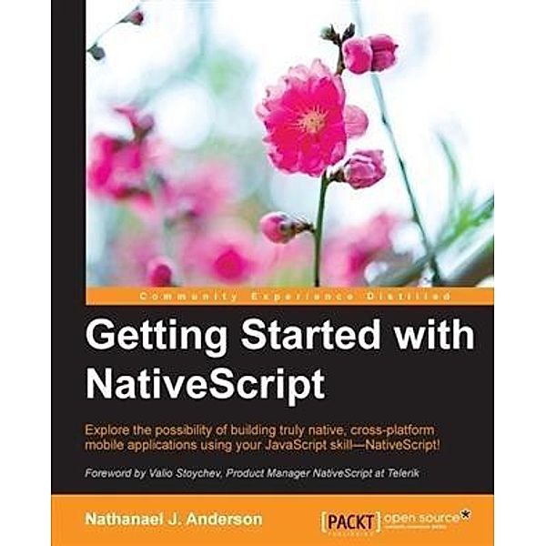 Getting Started with NativeScript, Nathanael J. Anderson