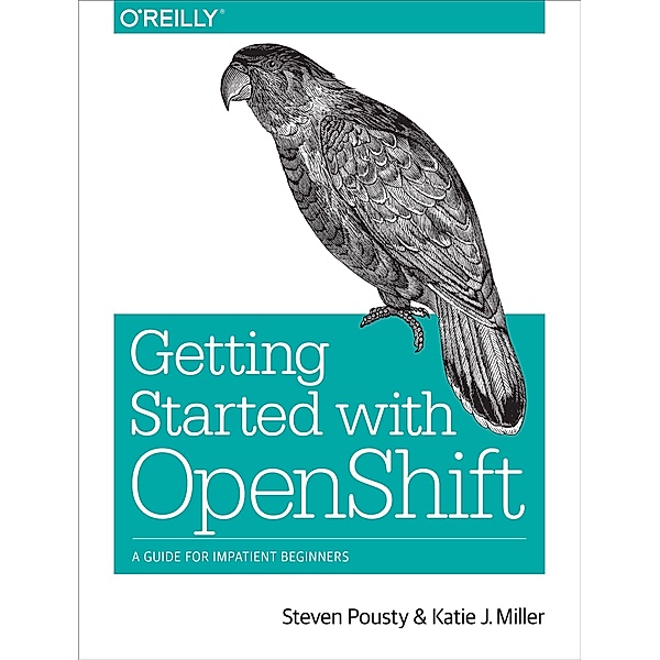 Getting Started with OpenShift, Steve Pousty, Katie Miller