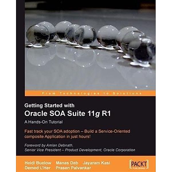 Getting Started With Oracle SOA Suite 11g R1 - A Hands-On Tutorial, Demed L'Her