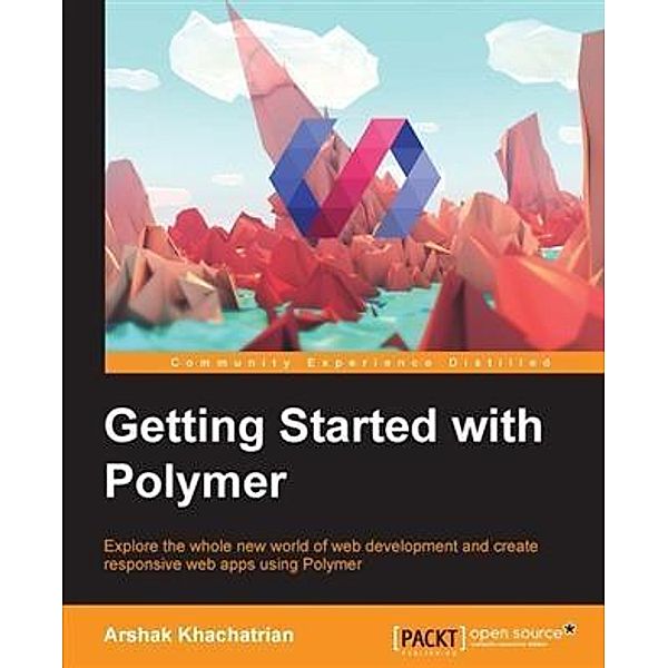 Getting Started with Polymer, Arshak Khachatrian