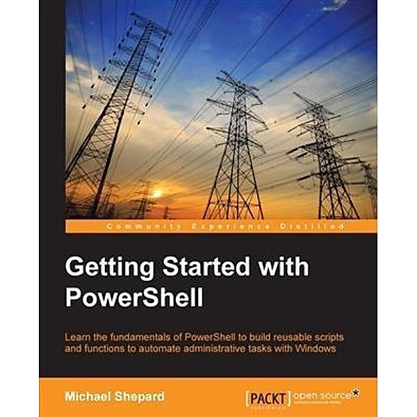 Getting Started with PowerShell, Michael Shepard