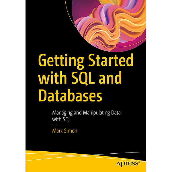 Getting Started with SQL and Databases, Mark Simon