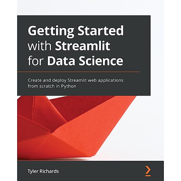 Getting Started with Streamlit for Data Science, Tyler Richards