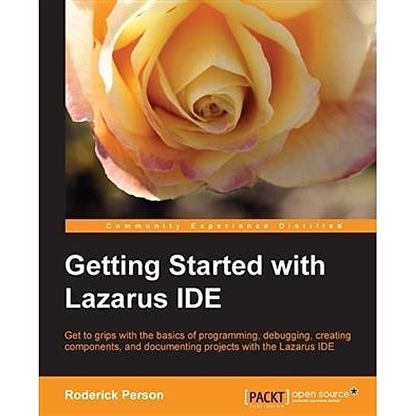 Getting Started with the Lazarus IDE, Roderick Person