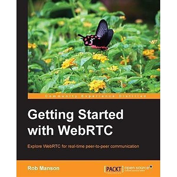 Getting Started with WebRTC, Rob Manson