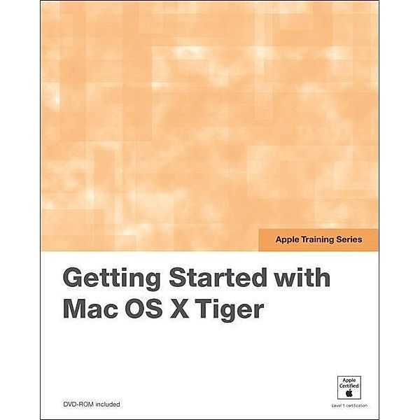 Getting Started with Your Mac and Mac OS X Tiger, Scott Kelby