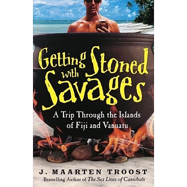 Getting Stoned with Savages, J. Maarten Troost