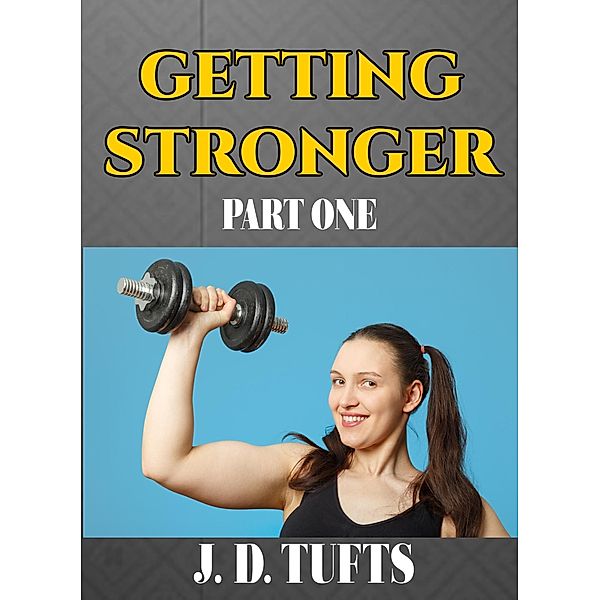 Getting Stronger (Part One), J. D. Tufts