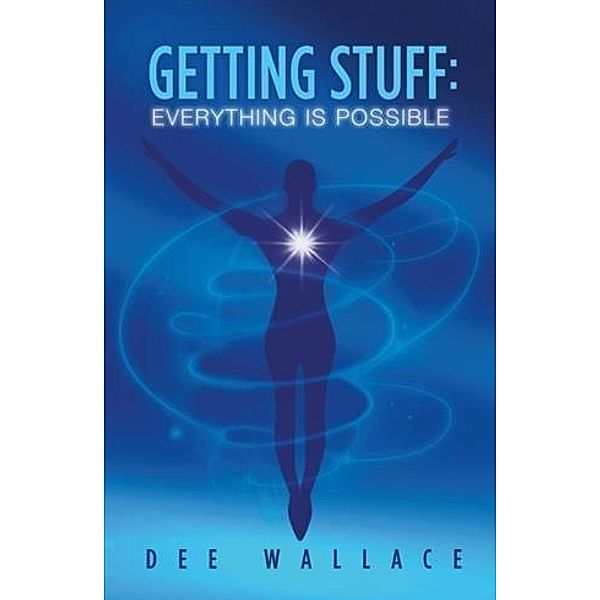 Getting Stuff: Everything is Possible, Dee Wallace