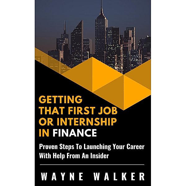 Getting That First Job or Internship In Finance, Wayne Walker