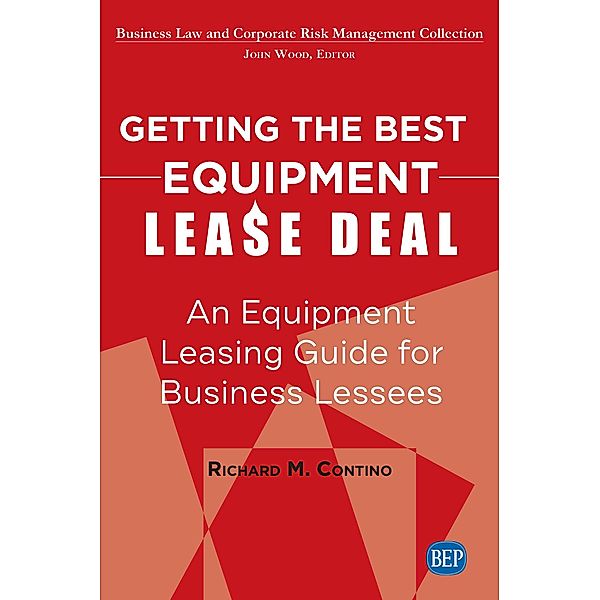 Getting the Best Equipment Lease Deal / ISSN, Richard M. Contino