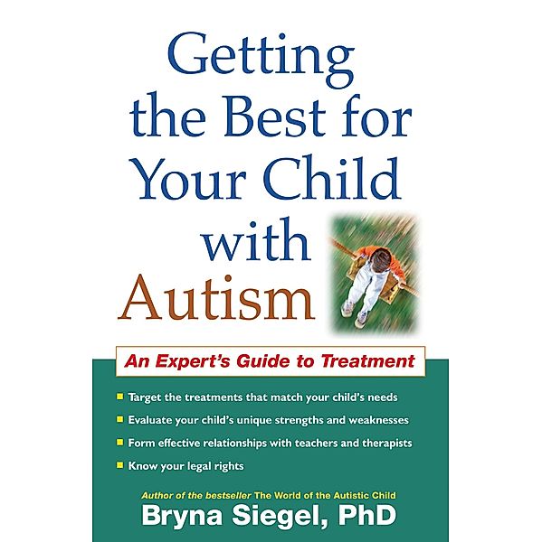 Getting the Best for Your Child with Autism, Bryna Siegel