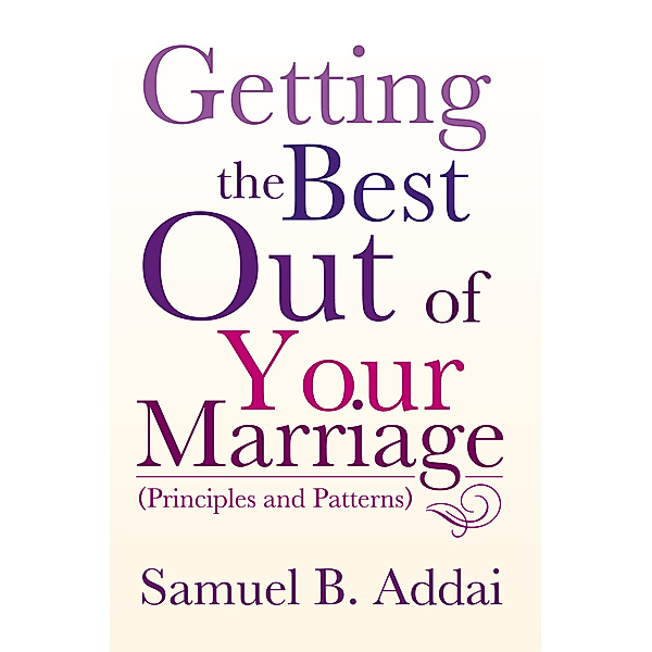 Getting the Best out of Your Marriage, Samuel B. Addai