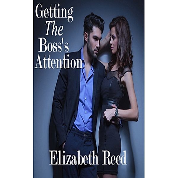 Getting the Boss’s Attention, Elizabeth Reed