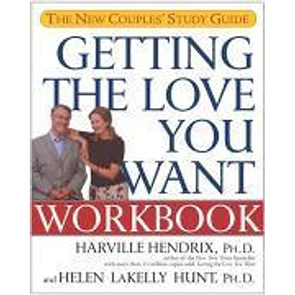 Getting the Love You Want Workbook, Harville, PhD Hendrix, Helen, Ph. D. Hunt