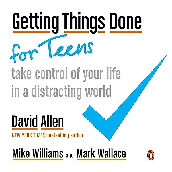 Getting Things Done for Teens, David Allen, Mike Williams, Mark Wallace