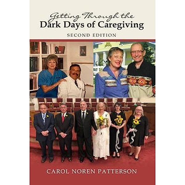 Getting Through the Dark Days of Caregiving Second Edition / Lettra Press LLC, Carol Noren Patterson