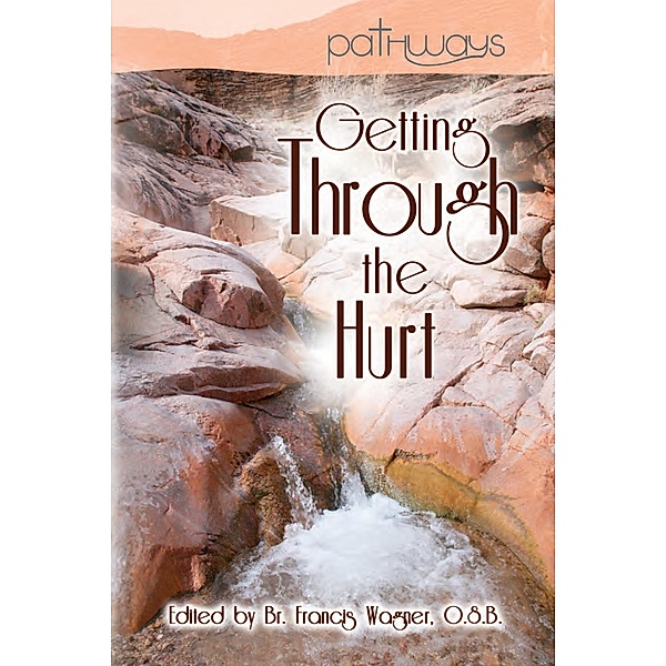 Getting Through the Hurt / Pathways, Francis Wagner, Silas Henderson, Keith Mcclellan, Ann Rohleder, Ronald Knott