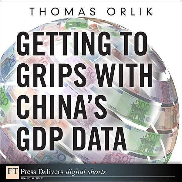 Getting to Grips with China's GDP Data, Thomas Orlik