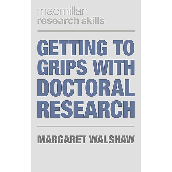 Getting to Grips with Doctoral Research, Margaret Walshaw