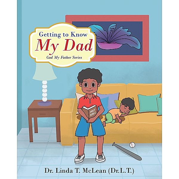 Getting to Know My Dad, Linda T. McLean (L. T.