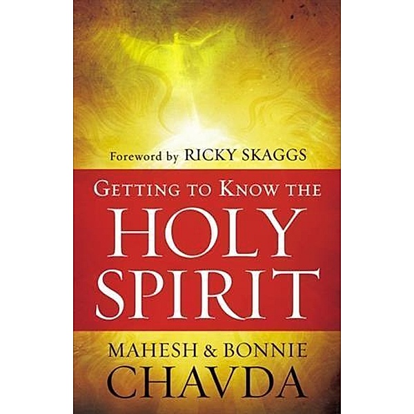 Getting to Know the Holy Spirit, Mahesh Chavda