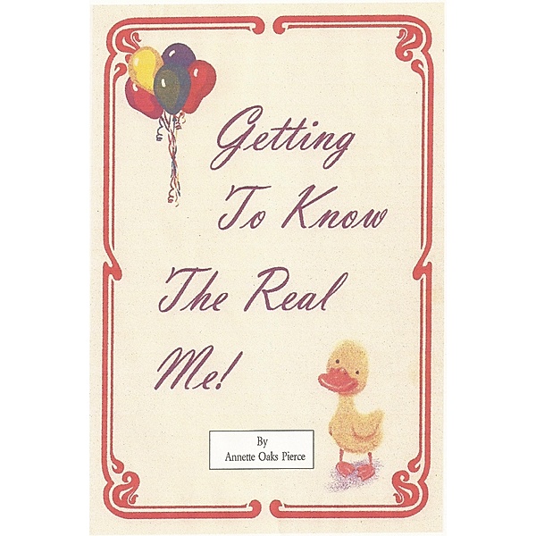 Getting To Know The Real Me / Annette Oaks Pierce, Annette Oaks Pierce