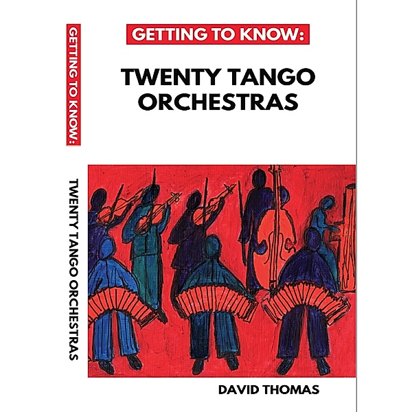 Getting To Know: Twenty Tango Orchestras, David Thomas