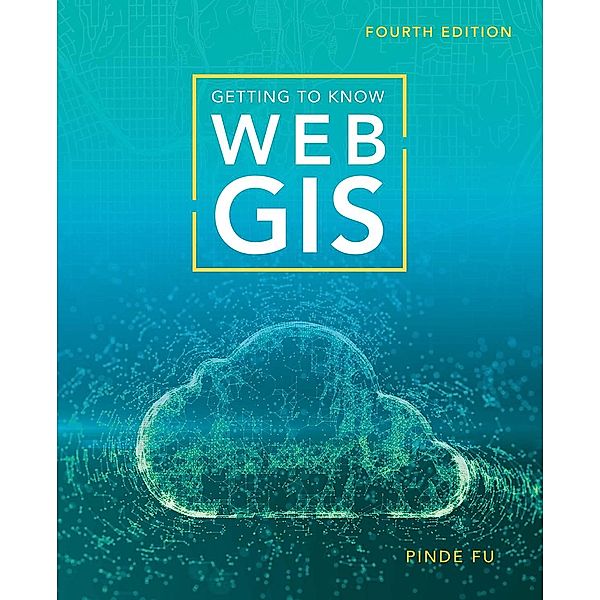 Getting to Know Web GIS / Getting to Know, Pinde Fu