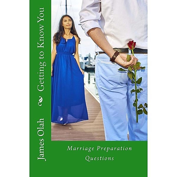 Getting to Know You (Improving your Relationship Series, #1), James Olah