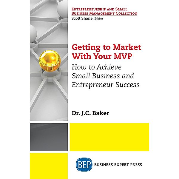 Getting to Market With Your MVP / ISSN, J. C. Baker