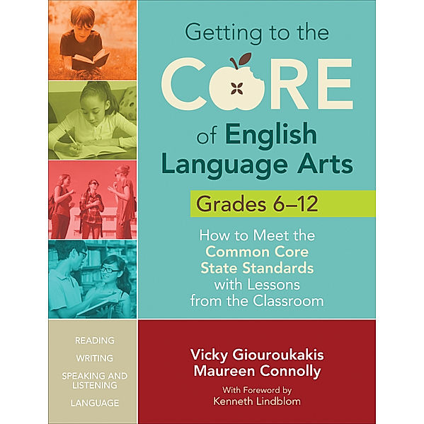 Getting to the Core of English Language Arts, Grades 6-12, Maureen Connolly, Vicky M. Giouroukakis