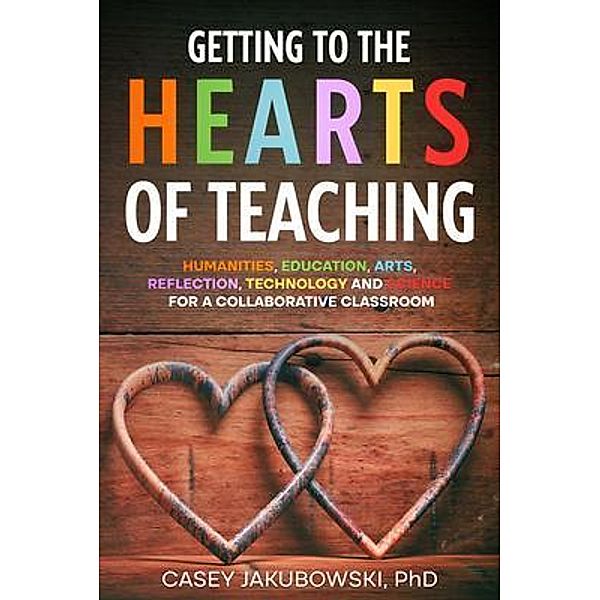 Getting to the HEARTS of Teaching, Casey Jakubowski
