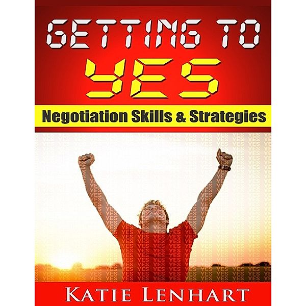 Getting to Yes: Negotiation Skills & Strategies, Katie Lenhart