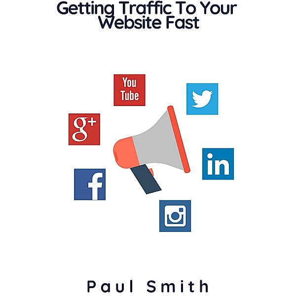 Getting Traffic To Your Website Fast, Paul Smith