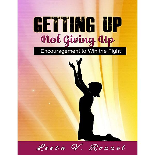 Getting Up Not Giving Up, Leeta V. Rozzel