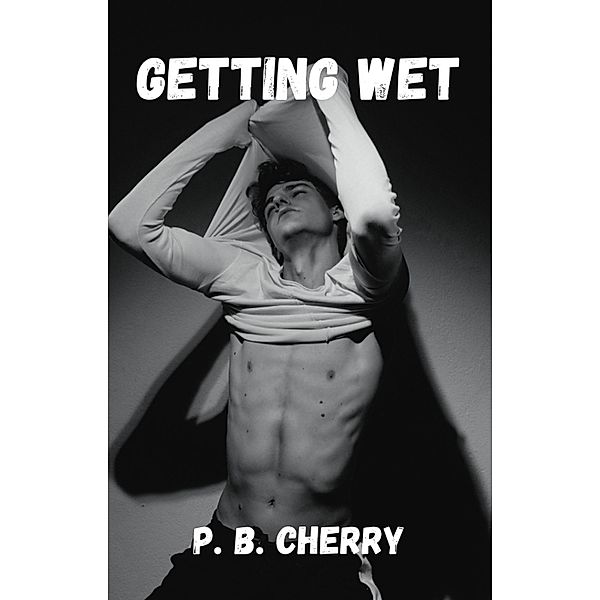 Getting Wet (Getting Some: Hot Milf Erotica) / Getting Some: Hot Milf Erotica, P. B. Cherry