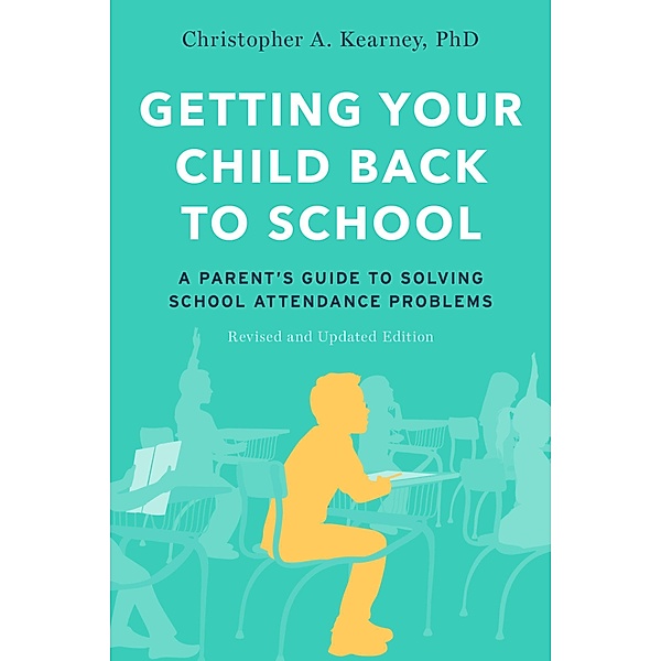 Getting Your Child Back to School, Christopher A. Kearney