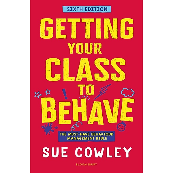 Getting Your Class to Behave / Bloomsbury Education, Sue Cowley