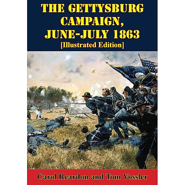 Gettysburg Campaign, June-July 1863 [Illustrated Edition], Carol Reardon