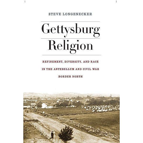 Gettysburg Religion, Steve Longenecker