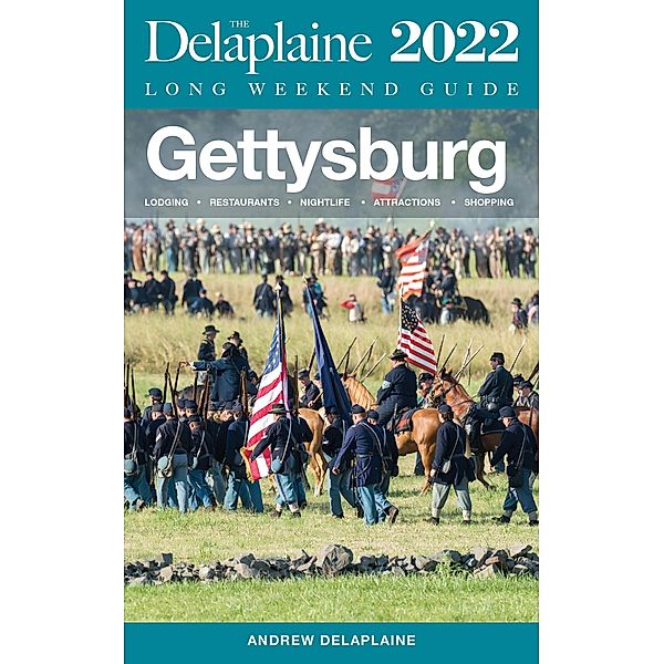 Gettysburg - The Delaplaine 2022 Long Weekend Guide (Long Weekend Guides) / Long Weekend Guides, Andrew Delaplaine