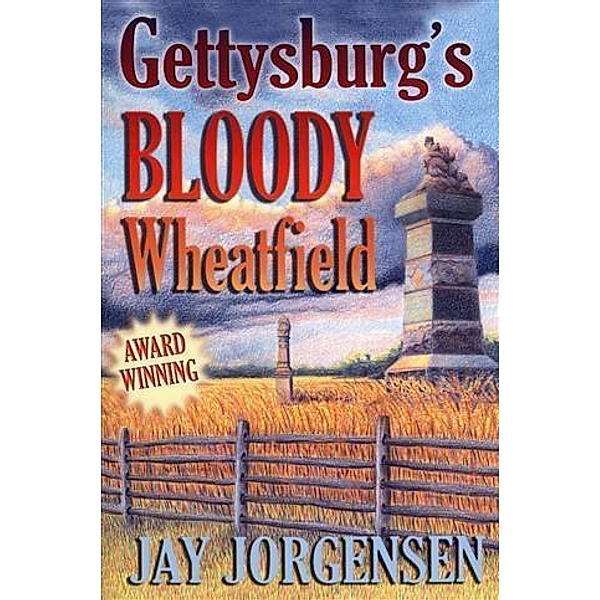 Gettysburg's Bloody Wheatfield, Jay Jorgensen