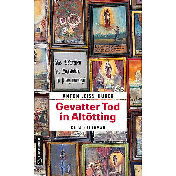Gevatter Tod in Altötting / Oberkommissar Max Kramer Bd.3, Anton Leiss-huber