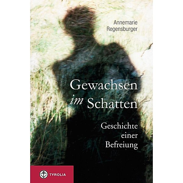 Gewachsen im Schatten, Annemarie Regensburger