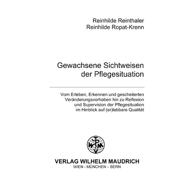 Gewachsene Sichtweisen der Pflegesituation, Reinhilde Reinthaler, Reinhilde Ropat-Krenn